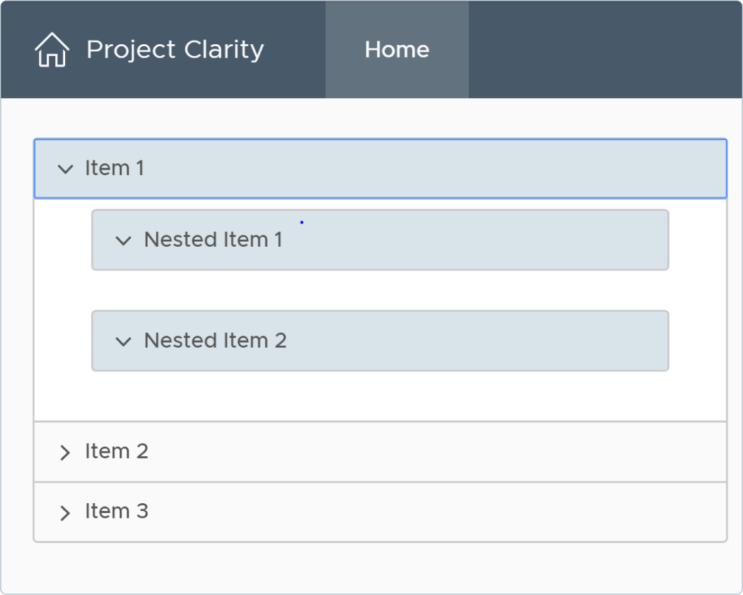  A screenshot of a “Project Clarity” interface with a top navigation bar showing “Home.”  Below, an accordion menu lists “Item 1,” “Item 2” and “Item 3.” “Item 1” is expanded, revealing two nested accordions labelled “Nested Item 1” and “Nested Item 2.”  This demonstrates how nested accordions can organise content into primary and secondary collapsible sections.